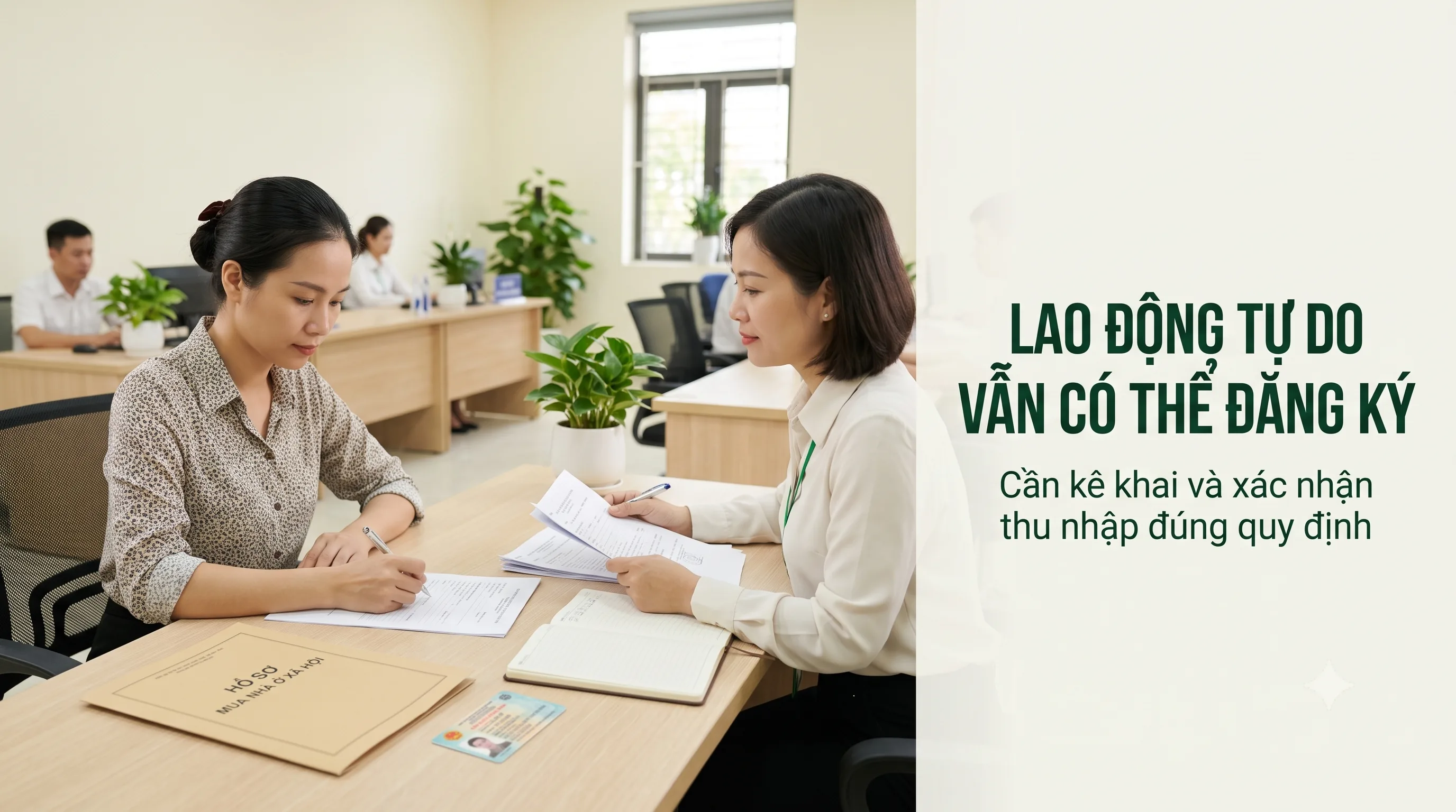 Lao động tự do vẫn có thể đăng ký mua nhà ở xã hội, cần kê khai và xác nhận thu nhập đúng quy định